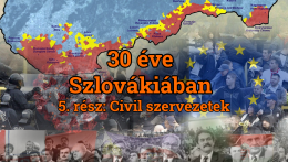 30 éve Szlovákiában – 5. rész: civil szervezetek